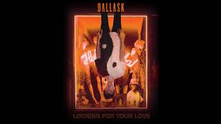 DallasK - Looking For Your Love [Official Audio]