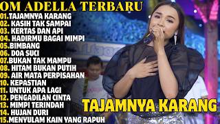 Download lagu TAJAMNYA KARANG - KASIH TAK SAMPAI - KERTAS DAN API || OM ADELLA TERBARU FULL ALBUM 2026 mp3