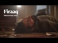 Firaaq Official Music Video Saqib Wani Rasiq Imtiyaz Khan Kashmiri Song