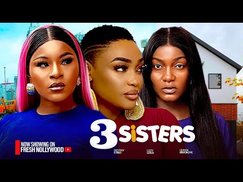 3 SISTERS - LIZZY GOLD, DESTINY ETIKO AND QUEEN NWOKEYE