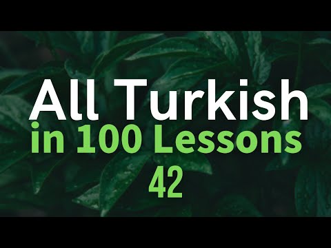 All Turkish in 100 Lessons. Learn Turkish. Most important Turkish phrases and words. Lesson 42