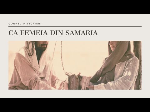 Ca femeia din Samaria - Corneliu Secrieri