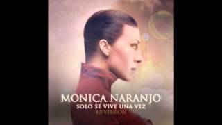 Mónica Naranjo - Solo Se Vive Una Vez (4.0 version)