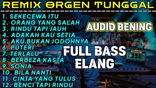 Download lagu SEKECEWA ITU - ORANG YANG SALAH FULL ALBUM REMIX ORGEN TUNGGAL - CHANDRA ORGEN - FULL BASS GLERR mp3