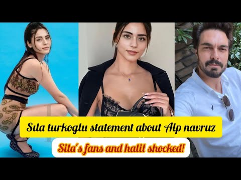 Sıla turkoglu statement about Alp navruz.sila's fans and halil Ibrahim shocked!