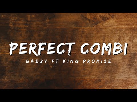 Gabzy ft King Promise - Perfect Combi [Official Lyric Video 4K] 
