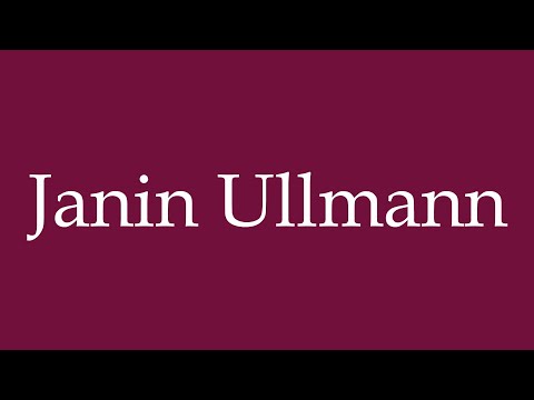 How to Pronounce ''Janin Ullmann'' Correctly in German