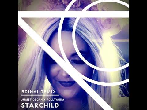 Ummet Ozcan X Pollyanna - Starchild (Brinai Remix)