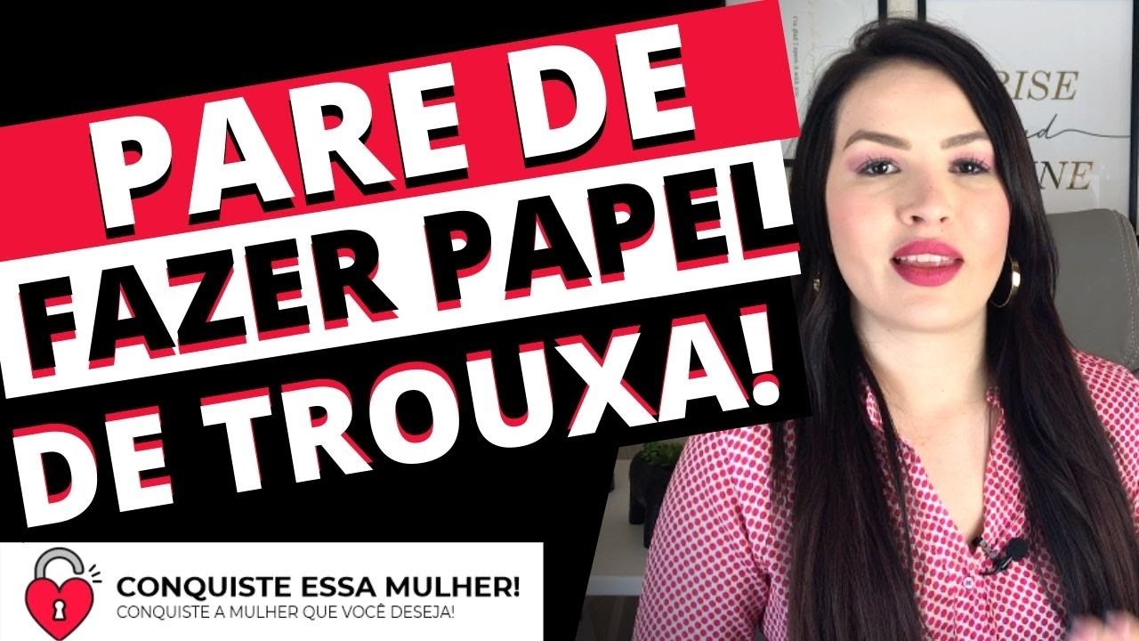 4 SINAIS QUE VOCÊ ESTÁ FAZENDO PAPEL DE TROUXA!!