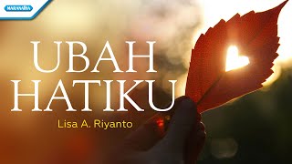 Download lagu Ubah Hatiku - Lisa A. Riyanto (with lyric) mp3