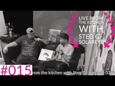Live from the Kitchen with Steg G - Episode 015 - Solareye