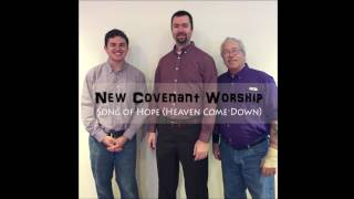&quot;Song of Hope (Heaven Come Down)&quot; - by Robbie Seay Band - (cover by New Covenant Worship)