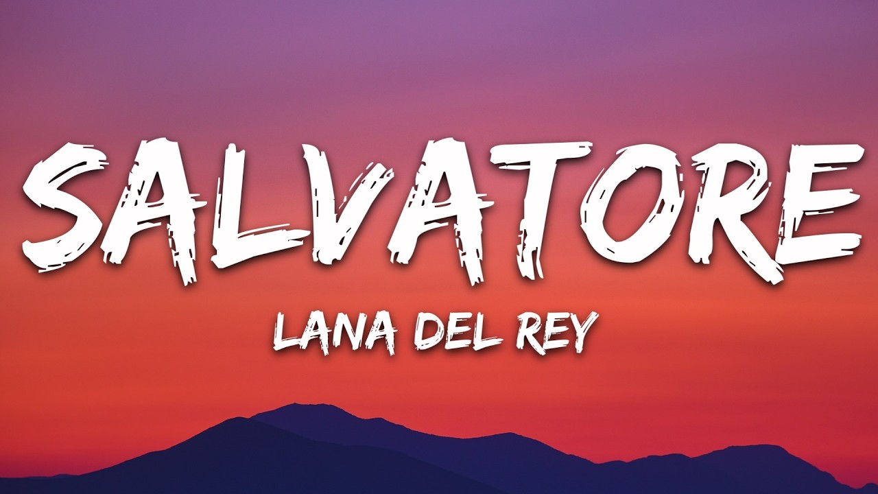 Lana Del Rey - Salvatore (Lyrics)