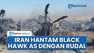 Iran Tembak Jatuh 2 Black Hawk AS yang Coba Evakuasi Pilot Jet Tempur, 2 Pesawat Angkut Dibom Rudal