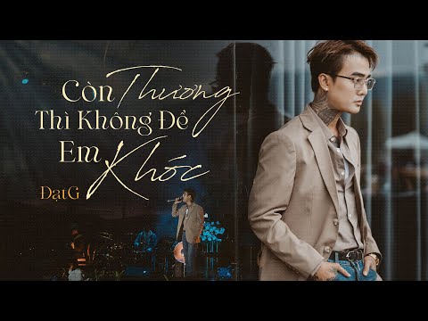 Đạt G - Còn Thương Thì Không Để Em Khóc  | Live at #LululolaCoffee @DatGMusic