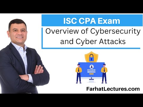 Cybersecurity and Cyber Attacks Overview Information Systems and Controls ISC CPA exam