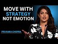 MOVE WITH STRATEGY NOT EMOTION Priyanka Chopra S Most Powerful Motivational Speech EVER