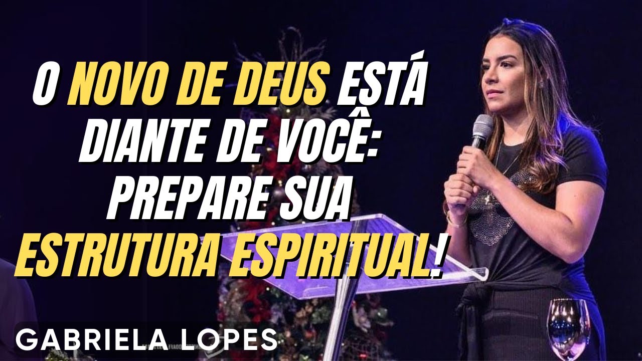 DEUS ESTÁ PREPARANDO ALGO NOVO PARA SUA VIDA! - GABRIELA LOPES 2025 - Pregação Forte 2025