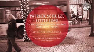 PATRICK SCHULZE - LITTLE LOVE marc depulse & boe van berg 
