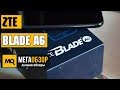 Обзор ZTE Blade A6 с мощной начинкой