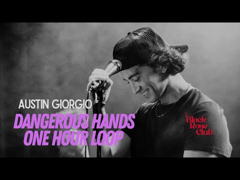 Austin Giorgio - Dangerous Hands (1 Hour Loop)