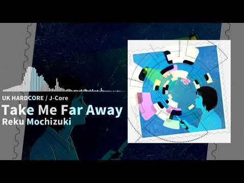Take Me Far Away / Reku Mochizuki【RAVON】