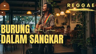 Download lagu Burung Dalam Sangkar - Emillia Contessa [Reggae Version by Songgelia] mp3