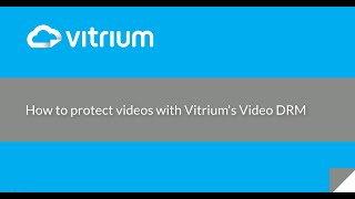 How to protect videos with Vitrium