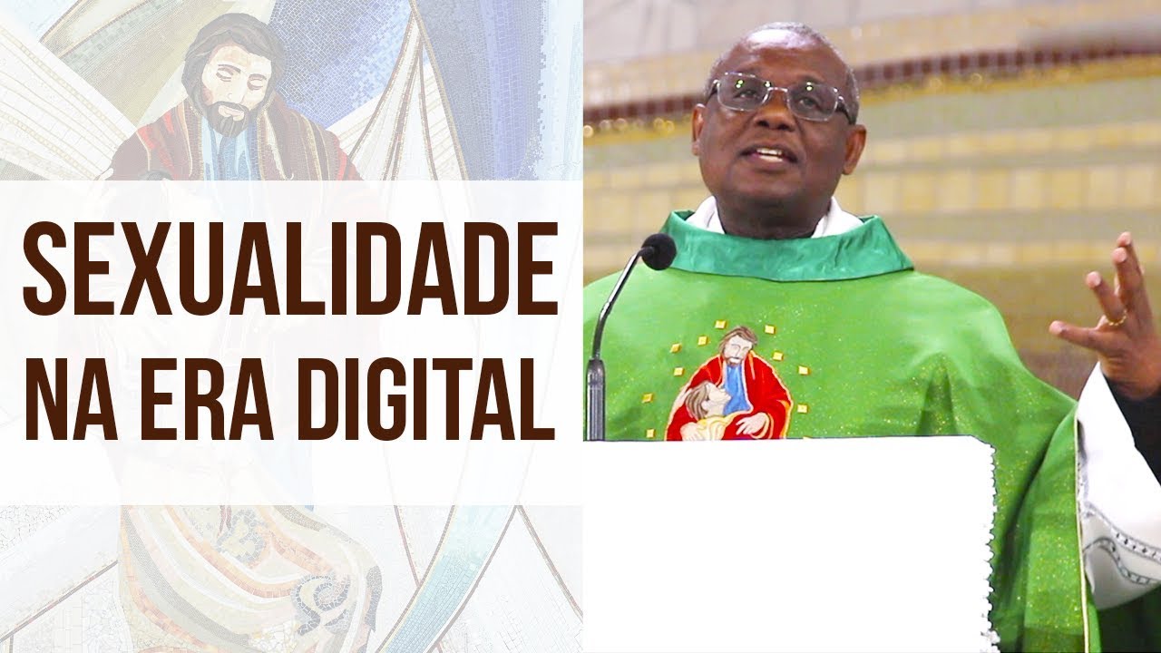 Sexualidade na era digital - Pe. José Augusto (15/06/18)