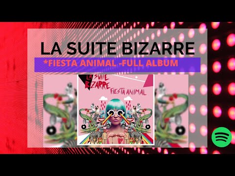 💥 FIESTA ANIMAL (FULL ALBUM) BY LA SUITE BIZARRE 💥