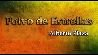 Polvo de Estrellas - Alberto Plaza - LETRA