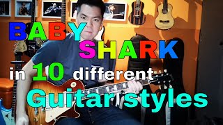 Baby Shark In 10 Different Guitar Styles