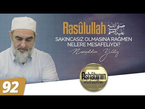 RASÛLULLAH (ﷺ) SAKINCASIZ OLMASINA RAĞMEN NELERE MESAFELİYDİ  I 92.Bölüm