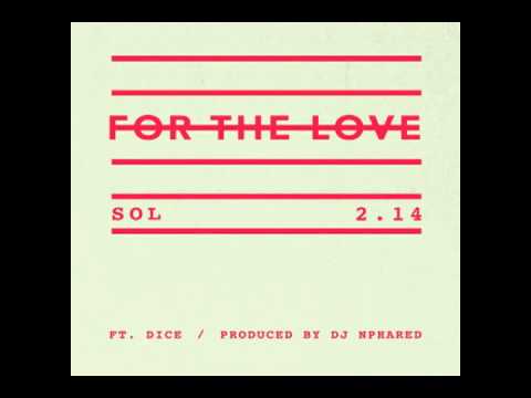 Sol ft. Dice - For The Love