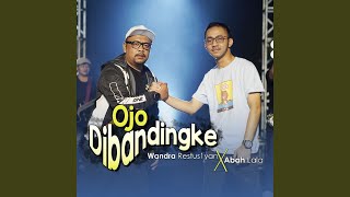 Download lagu Ojo Dibandingke (feat. Abah Lala) mp3