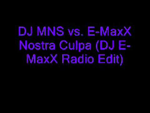DJ MNS vs. E-MaxX  Nostra Culpa (DJ E-MaxX Radio Edit)