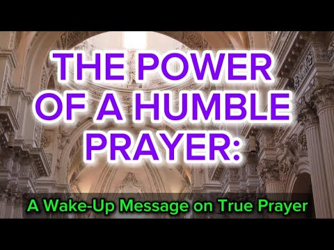 THE POWER OF A HUMBLE PRAYER: A Wake-up Call On True Prayer 