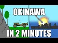 Battle Of Okinawa In 2 Minutes