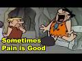 Sometimes Pain is Good