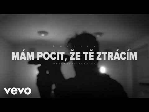 Poetika - MÁM POCIT, ŽE TĚ ZTRÁCÍM (Rehearsal Session)