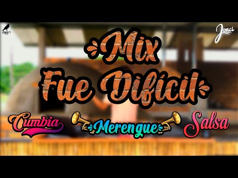 MIX FUE DIFICIL - DJ JONCI(CUMBIA-MERENGUE-SALSA)-BRYAN ARAMBULO,RAFAGA,MERCEDES POLLETT.