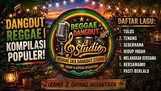 Download lagu DANGDUT REGGAE SANTAI 🎶 Tulus, Tenang & Hidup Indah | Kompilasi Reggae Ska Dangdut Terbaik mp3