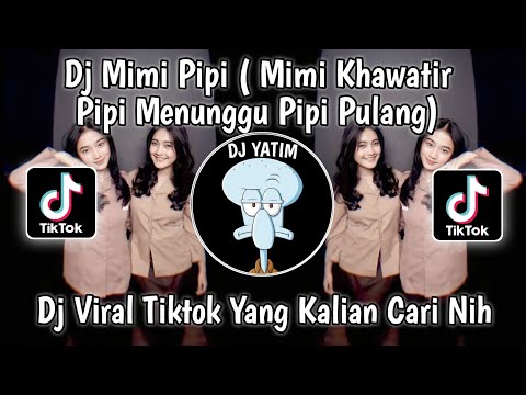 DJ MIMI PIPI LAGU SITI BADRIAH | MIMI KHAWATIR PIPI MENUNGGU PIPI PULANG VIRAL TIKTOK 2023 !!!