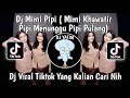DJ MIMI PIPI LAGU SITI BADRIAH | MIMI KHAWATIR PIPI MENUNGGU PIPI PULANG VIRAL TIKTOK 2023 !!! DJ MIMI PIPI LAGU SITI BADRIAH | MIMI KHAWATIR PIPI MENUNGGU PIPI PULANG VIRAL TIKTOK 2023 !!!