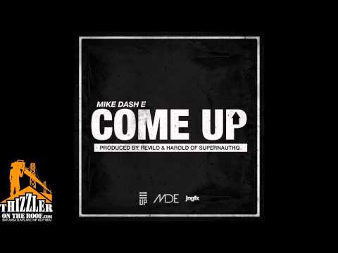 Mike-Dash-E - Come Up (prod. Revilo & Harold of Supernauthq) [Thizzler.com]
