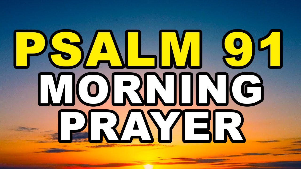 Psalm 91 Morning Prayer | Start Your Day With This Prayer | Morning Prayer Starting The Day With God