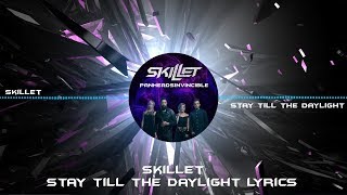 Skillet - Stay Till The Daylight Lyrics