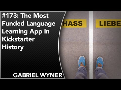 #173: The Most Funded Language Learning App In Kickstarter History | Gabriel Wyner