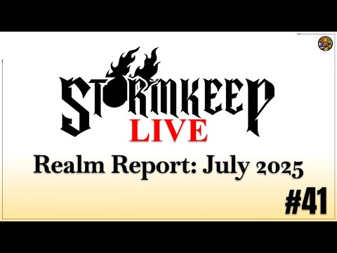Realm Report: July 2025 - Stormkeep Live #41
