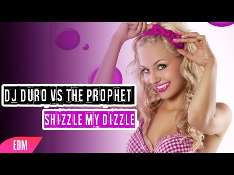 Dj Duro vs The Prophet - Shizzle My Dizzle